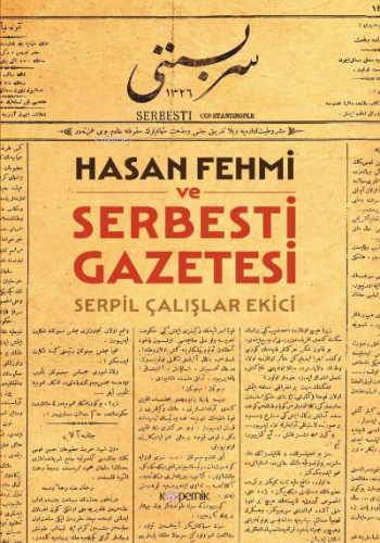 Hasan Fehmi ve Serbesti Gazetesi | Serpil Çalışlar Ekici | Kopernik Ki