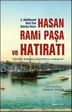 Hasan Rami Paşa ve Son Hatıratı; Hamidiye Kahramanı Rauf Orbayın tanık