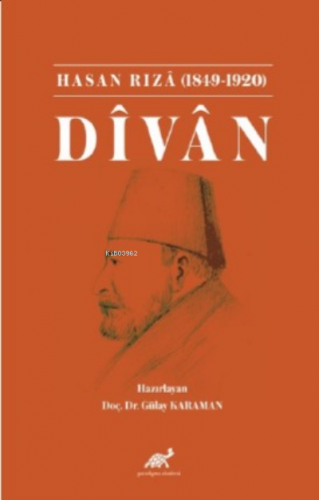 Hasan Rızâ (1849-1920) Dîvân | Gülay Karaman | Paradigma Akademi Yayın