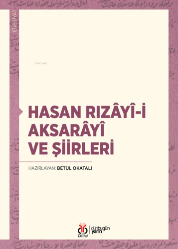 Hasan Rızâyî-i Aksarâyî ve Şiirleri | Hasan Kaya | DBY Yayınları