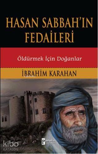 Hasan Sabbah'ın Fedaileri; Öldürmek İçin Doğanlar | İbrahim Karahan | 