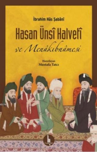 Hasan Ünsi Halveti ve Menakıbnamesi | İbrahim Has Şabani | H Yayınları