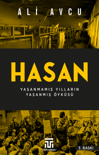 Hasan - Yaşanmamış Yılların Yaşanmış Öyküsü | Ali Avcu | Toplumsal Yay