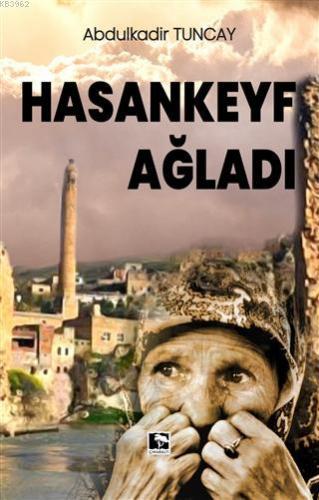 Hasankeyf Ağladı | Abdulkadir Tuncay | Çınaraltı Yayın Dağıtım