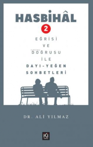 Hasbihâl- 2 / Eğrisi ve Doğrusu ile Dayı Yeğen Sohbetleri | Ali Yılmaz