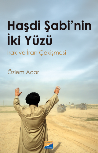 Haşdi Şabi’nin İki Yüzü ;Irak ve İran Çekişmesi | Özlem Acar | Siyasal