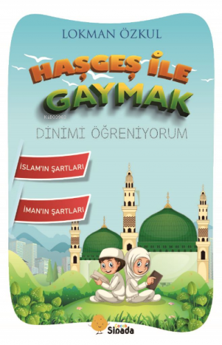 Haşgeş ile Gaymak Dinimi Öğreniyorum | Lokman Özkul | Sinada Kitap