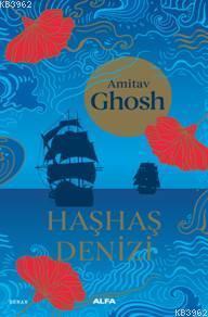 Haşhaş Denizi | Amitav Ghosh | Alfa Basım Yayım Dağıtım