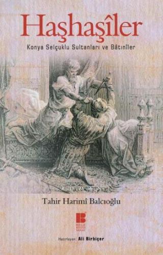 Haşhaşîler; Konya Selçuklu Sultanları Ve Bâtınîler | Tahir Harimi Balc