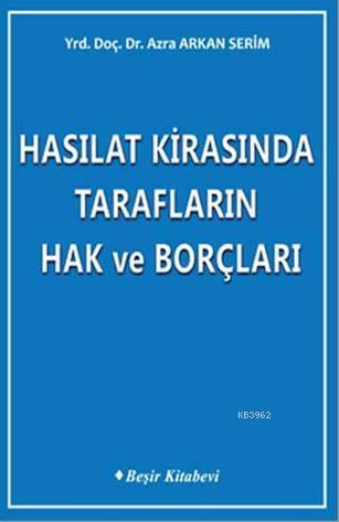 Hasılat Kirasında Tarafların Hak ve Borçları | Azra Arkan Serim | Beşi