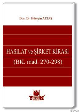 Hasılat ve Şirket Kirası; (BK. m. 270 - 298) | Hüseyin Altaş | Yetkin 