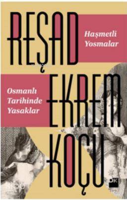 Haşmetli Yosmalar Osmanlı Tarihinde Yasaklar | Reşad Ekrem Koçu | Doğa