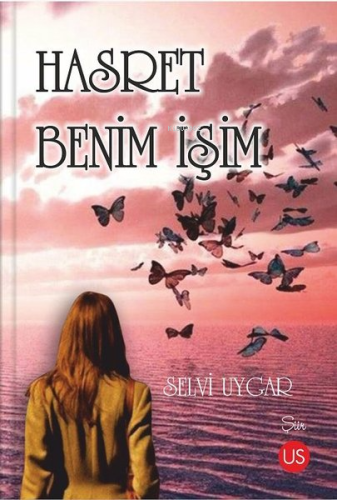 Hasret Benim İşim | Selvi Uygar | Us Yayınları