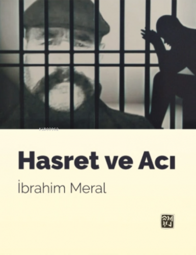 Hasret ve Acı | İbrahim Meral | Kutlu Yayınevi