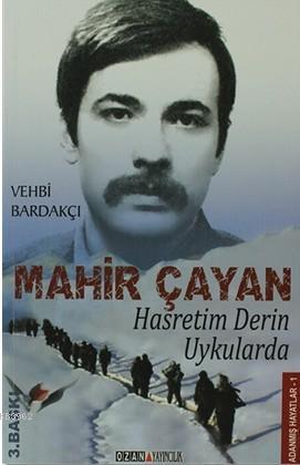 Hasretim Derin Uykularda; Mahir Çayan | Vehbi Bardakçı | Ozan Yayıncıl