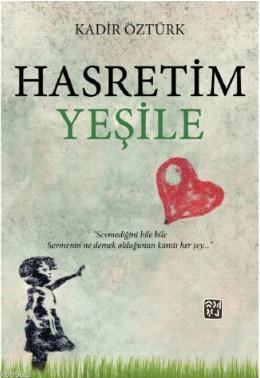 Hasretim Yeşile | Kadir Öztürk | Kutlu Yayınevi