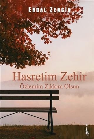 Hasretim Zehir Özlemim Zıkkım Olsun | Erdal Zengin | İkinci Adam Yayın