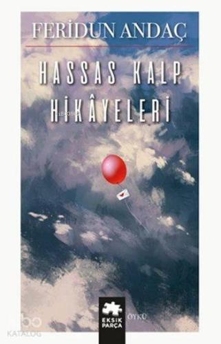 Hassas Kalp Hikayeleri | Feridun Andaç | Eksik Parça Yayınları