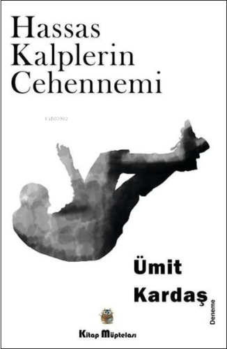 Hassas Kalplerin Cehennemi | Ümit Kardaş | Kitap Müptelası Yayınları