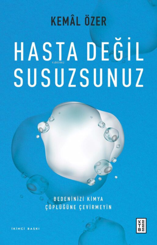 Hasta Değil Susuzsunuz;Bedeninizi Kimya Çöplüğüne Çevirmeyin | Kemal Ö