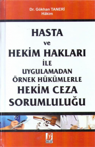 Hasta Ve Hekim Hakları İle Uygulamadan Örnek Hükümlerle Hekim Ceza Sor