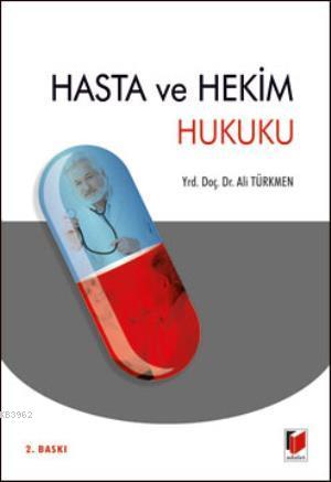 Hasta ve Hekim Hukuku | Ali Türkmen | Adalet Yayınevi