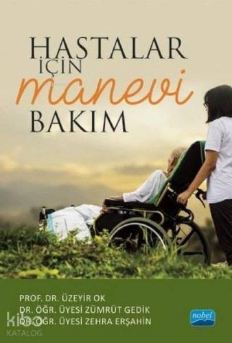 Hastalar İçin Manevi Bakım | Zehra Erşahin | Nobel Akademik Yayıncılık