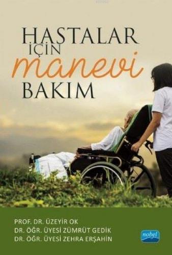 Hastalar İçin Manevi Bakım | Zehra Erşahin | Nobel Akademik Yayıncılık