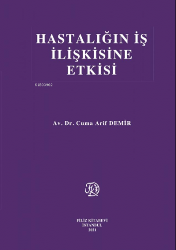 Hastalığın İş İlişkisine Etkisi | Cuma Arif Demir | Filiz Kitabevi