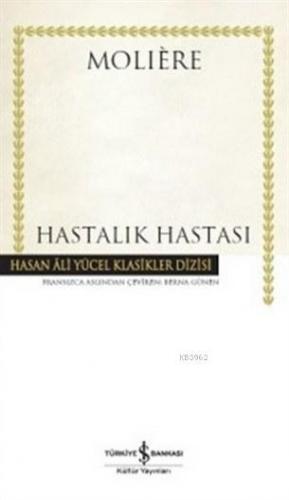 Hastalık Hastası | Moliere (Jean-Baptiste Poquelin) | Türkiye İş Banka