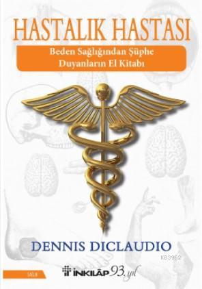 Hastalık Hastası | Dennis DiClaudio | İnkılâp Kitabevi