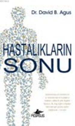 Hastalıkların Sonu | David B. Agus | Pegasus Yayıncılık