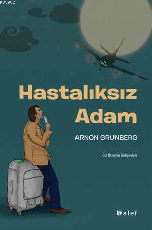 Hastalıksız Adam | Arnon Grunberg | Alef Yayınevi