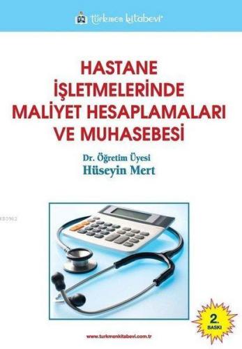 Hastane İşletmelerinde Maliyet Hesaplamaları ve Muhasebesi | Hüseyin M