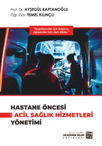 Hastane Öncesi Acil Sağlık Hizmetleri Yönetimi | Temel Kılınçlı | Kutl