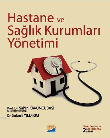 Hastane ve Sağlık Kurumları Yönetimi | Selami Yıldırım | Siyasal Kitab