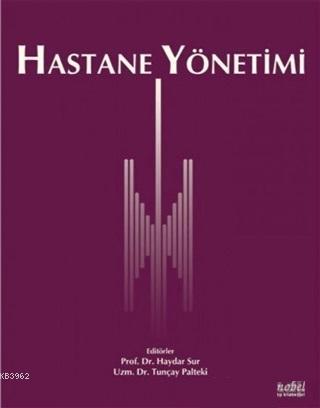 Hastane Yönetimi | Haydar Sur | Nobel Tıp Kitabevi