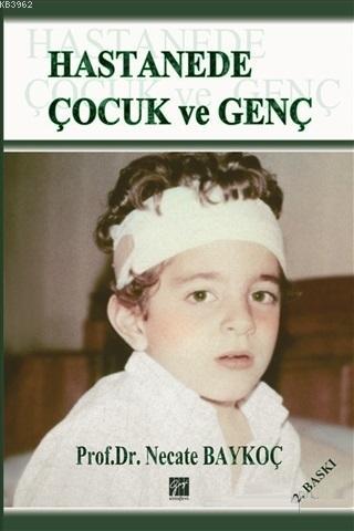 Hastanede Çocuk ve Genç | Necate Baykoç Dönmez | Gazi Kitabevi