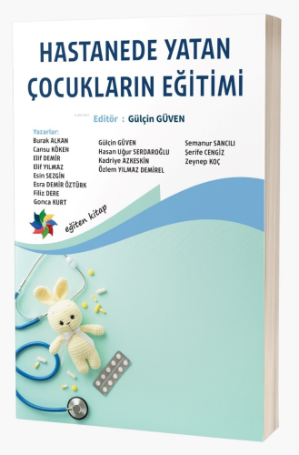 Hastanede Yatan Çocukların Eğitimi | Gülçin Güven | Eğiten Kitap