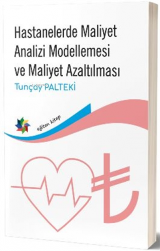 Hastanelerde Maliyet Analizi Modellemesi ve Maliyet Azaltılması | Tunç