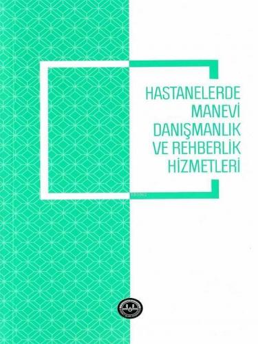 Hastanelerde Manevi Danışmanlık ve Rehberlik Hizmetleri | Ali Ayten | 