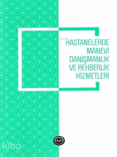 Hastanelerde Manevi Danışmanlık ve Rehberlik Hizmetleri | Ali Ayten | 