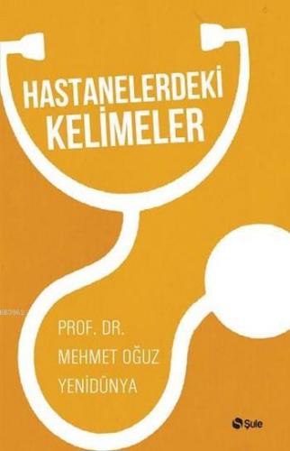 Hastanelerdeki Kelimeler | Mehmet Oğuz Yenidünya | Şule Yayınları