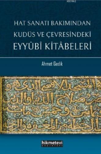 Hat Sanatı Bakımından Kudüs ve Çevresindeki Eyyubi Kitabeleri | Ahmet 