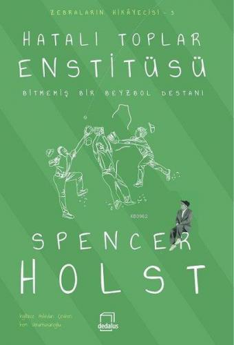 Hatalı Toplar Enstitüsü - Bitmemiş Bir Beyzbol Destanı | Spencer Holst