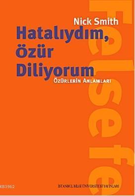 Hatalıydım, Özür Diliyorum; Özürlerin Anlamları | Nick Smith | İstanbu