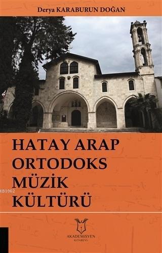 Hatay Arap Ortodoks Müzik Kültürü | Derya Karaburun Doğan | Akademisye