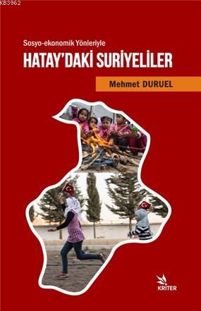 Hatay'daki Suriyeliler; Sosyo-ekonomik Yönleriyle | Mehmet Duruel | Kr