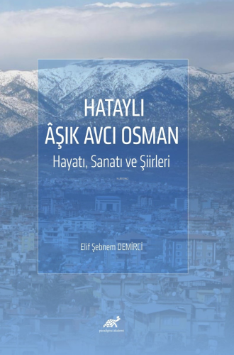 Hataylı Âşık Avcı Osman;Hayatı, Sanatı ve Şiirleri | Elif Şebnem Demir