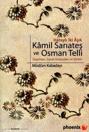 Hataylı İki Aşık Kamil Sarıateş ve Osman Telli; Yaşamları, Sanat Anlay